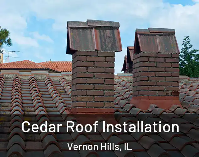  Cedar Roof Installation Vernon Hills, IL