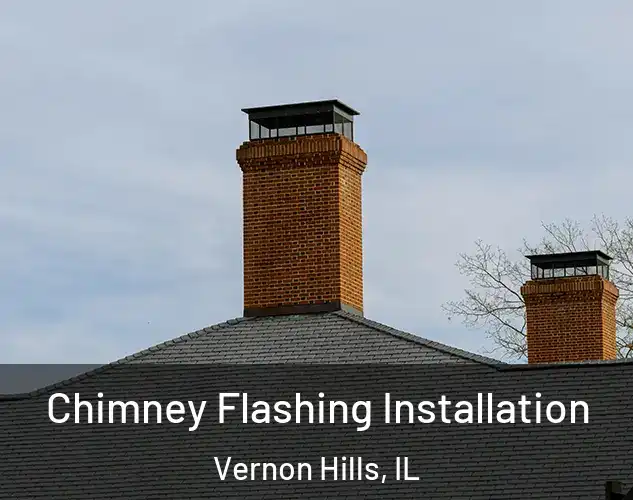  Chimney Flashing Installation Vernon Hills, IL