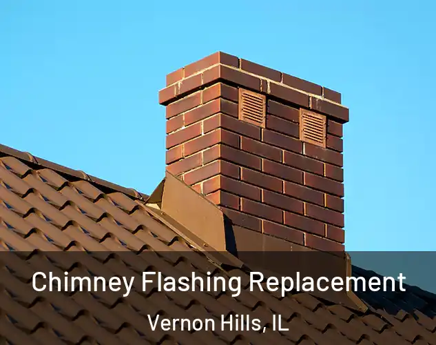  Chimney Flashing Replacement Vernon Hills, IL