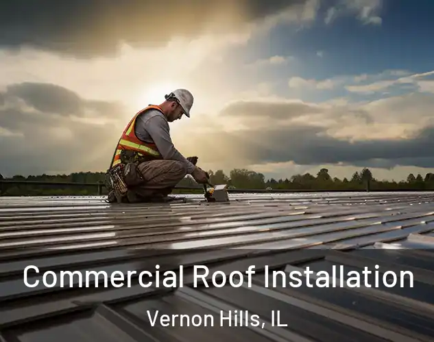  Commercial Roof Installation Vernon Hills, IL