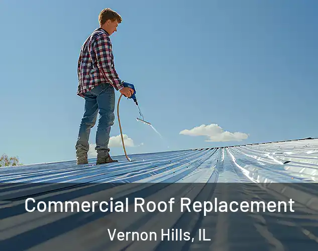  Commercial Roof Replacement Vernon Hills, IL