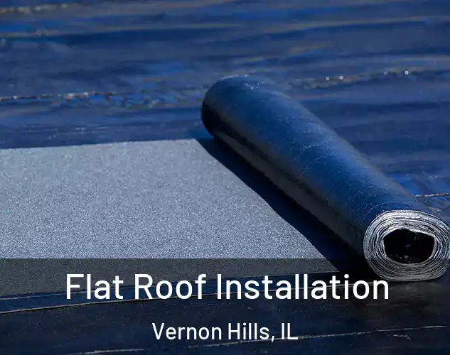  Flat Roof Installation Vernon Hills, IL