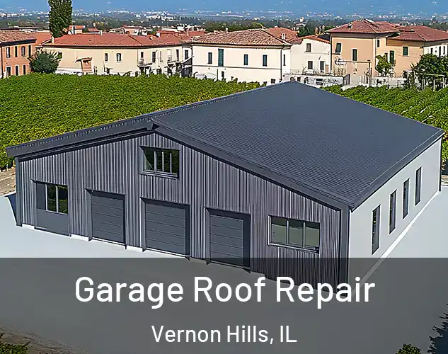  Garage Roof Repair Vernon Hills, IL