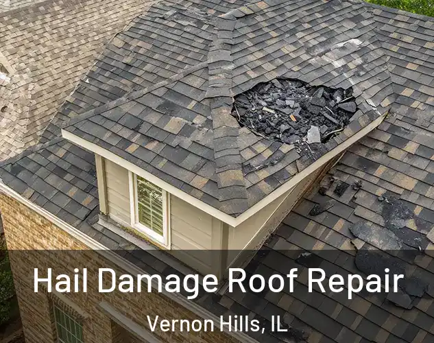  Hail Damage Roof Repair Vernon Hills, IL