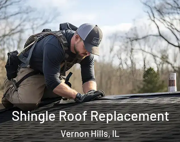  Shingle Roof Replacement Vernon Hills, IL