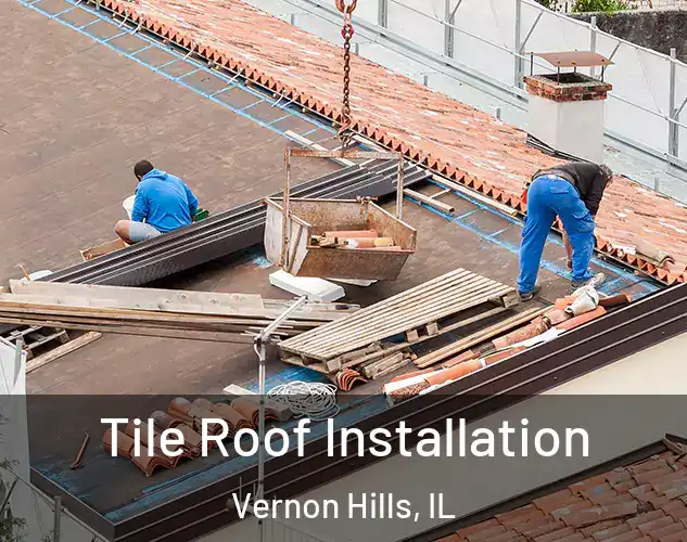  Tile Roof Installation Vernon Hills, IL